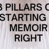 3 PILLARS OF STARTING A MEMOIR RIGHT